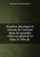 Hygiene physique et morale de l