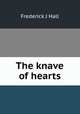 The knave of hearts, Frederick J. Hall 