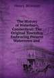 The History of Waterbury, Connecticut: The Original Township Embracing Present Watertown and ., Henry Bronson 