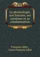 La phrenologie, son histoire, ses systemes et sa condamnation, Francois Lelut 