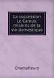 La succession Le Camus: miseres de la vie domestique, Champfleury 