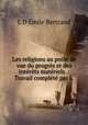 Les religions au point de vue du progres et des interets materiels .: Travail complete par L ., L.D. Emile Bertrand 