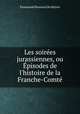 Les soirees jurassiennes, ou Episodes de l