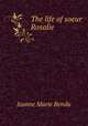 The life of soeur Rosalie, Jeanne Marie Rendu 