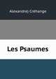 Les Psaumes, Alexandre Crehange 