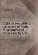 Light at eventide, a narrative of Lydia M, a converted Jewess ed. by L.H, Lydia M*** 