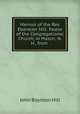 Memoir of the Rev. Ebenezer Hill: Pastor of the Congregational Church, in Mason, N.H., from ., John Boynton Hill 