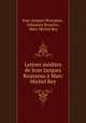 Lettres inedites de Jean Jacques Rousseau a Marc Michel Rey, Jean-Jacques Rousseau , Johannes Bosscha , Marc Michel Rey 