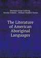 The Literature of American Aboriginal Languages, Hermann Ernst Ludewig 