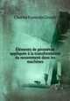 Elements de geometrie appliquee a la transformation du mouvement dans les machines, Charles Francois Girault 