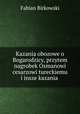 Kazania obozowe o Bogarodzicy, przytem nagrobek Osmanowi cesarzowi tureckiemu i insze kazania ., Fabian Birkowski 