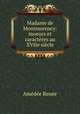Madame de Montmorency: moeurs et caracteres au XVIIe siecle, Amedee Renee 
