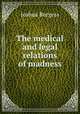 The medical and legal relations of madness, Joshua Burgess 