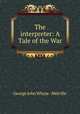 The interpreter: A Tale of the War, George John Whyte - Melville 