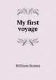 My first voyage, William Stones 