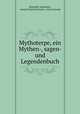 Mythoterpe, ein Mythen-, sagen- und Legendenbuch, Alexander Kaufmann , Georg Friedrich Daumer, Amara George 