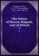 The letters of Horace Walpole, earl of Orford. 7, Walpole, Horace, 1717-1797,Cunningham, Peter, 1816-1869, ed 