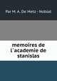 memoires de l`academie de stanislas, Par M. A. De Metz - Noblat 