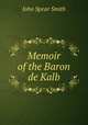 Memoir of the Baron de Kalb, John Spear Smith 