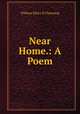 Near Home.: A Poem., William Ellery II Channing 