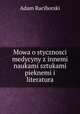 Mowa o stycznosci medycyny z innemi naukami sztukami pieknemi i literatura, Adam Raciborski 