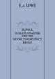 LUTHER, SCHLEIERMACHER UND DIE MECKLENBURGISHCE KRISIS., F.A. Lowe 