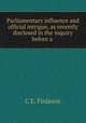 Parliamentary influence and official intrigue, as recently disclosed in the inquiry before a ., C.E. Finlason 