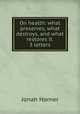On health: what preserves, what destroys, and what restores it. 3 letters, Jonah Horner 