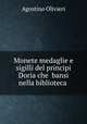 Monete medaglie e sigilli del principi Doria che bansi nella biblioteca ., Agostino Olivieri 