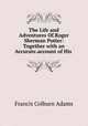 The Life and Adventures Of.Roger Sherman Potter: Together with an Accurate.account of His ., Francis Colburn Adams 
