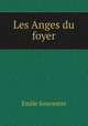 Les Anges du foyer, Emile Souvestre 