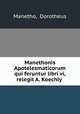 Manethonis Apotelesmaticorum qui feruntur libri vi, relegit A. Koechly ., Manetho, Dorotheus 