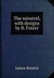 The minstrel, with designs by B. Foster, James Beattie 
