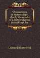 Observations in meteorology . chiefly the results of a meteorological journal kept for ., Leonard Blomefield 