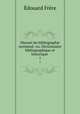 Manuel du bibliographie normand: ou, Dictionnaire bibliographique et historique .. 1, Edouard Frere 