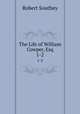 The Life of William Cowper, Esq.. 1-2, Robert Southey 