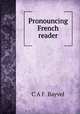 Pronouncing French reader, C. A.F. Bayvel 
