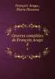 Oeuvres compltes de Franois Arago. 8, Francois Arago 