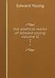 the poetical works of edward young volume II. 2, Edward Young 