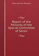 Report of the Minority of the Special Committee of Seven, James Johnston Pettigrew 