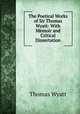 The Poetical Works of Sir Thomas Wyatt: With Memoir and Critical Dissertation, Thomas Wyatt 