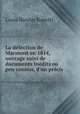 La defection de Marmont en 1814, ouvrage suivi de documents inedits ou peu connus, d