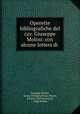 Operette bibliografiche del cav. Giuseppe Molini: con alcune letters di ., Giuseppe Molini , Georg Wolfgang Franz Panzer, Jacques-Charles Brunet, Luigi Molini 