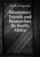 Missionary Travels and Researches In South Africa, David Livingstone 