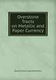 Overstone Tracts on Metallic and Paper Currency, Samuel Jones Loyd Overstone 