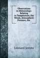 Observations in Meteorology: Relating to Temperature, the Winds, Atmospheric Pressure, the ., Leonard Jenyns 