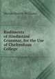 Rudiments of Hindustani Grammar, for the Use of Cheltenham College, Monier Monier -Williams 
