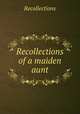 Recollections of a maiden aunt, Recollections 