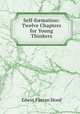 Self-formation: Twelve Chapters for Young Thinkers, Hood Edwin Paxton 