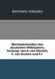 Rechtsdenkmaler des deutschen Mittelalters, herausg. von A. von Daniels, F. von Gruben und F.J ., Germany statutes 